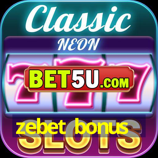 zebet bonus